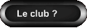 Le club ?